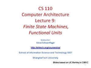 CS 110 Computer Architecture Lecture 9 Finite State