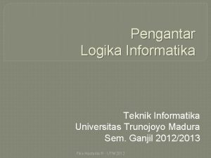 Pengantar Logika Informatika Teknik Informatika Universitas Trunojoyo Madura