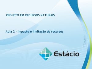 PROJETO EM RECURSOS NATURAIS Aula 2 Impacto e