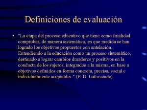 Definiciones de evaluacin La etapa del proceso educativo