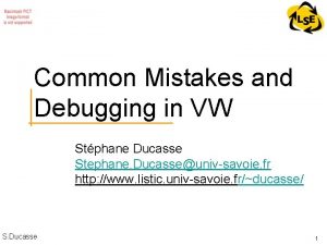 Common Mistakes and Debugging in VW Stphane Ducasse