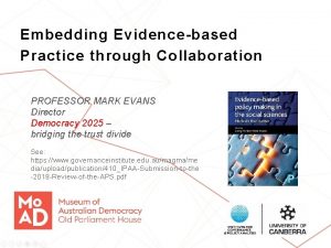 Embedding Evidencebased Practice through Collaboration PROFESSOR MARK EVANS