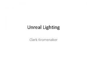 Unreal Lighting Clark Kromenaker Unreal Lightmass UE 3s