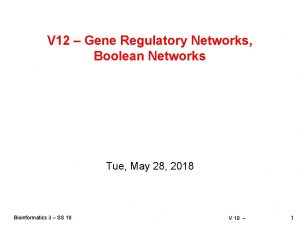 V 12 Gene Regulatory Networks Boolean Networks Tue