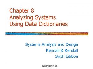 Chapter 8 Analyzing Systems Using Data Dictionaries Systems