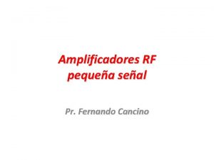 Amplificadores RF pequea seal Pr Fernando Cancino Materiales