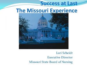 Success at Last The Missouri Experience Lori Scheidt