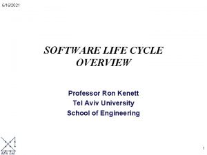 6162021 SOFTWARE LIFE CYCLE OVERVIEW Professor Ron Kenett
