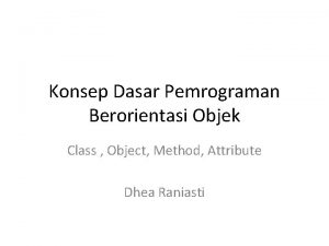 Konsep Dasar Pemrograman Berorientasi Objek Class Object Method