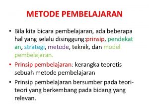 METODE PEMBELAJARAN Bila kita bicara pembelajaran ada beberapa