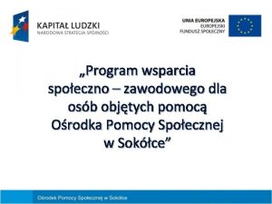 Program wsparcia spoeczno zawodowego dla osb objtych pomoc