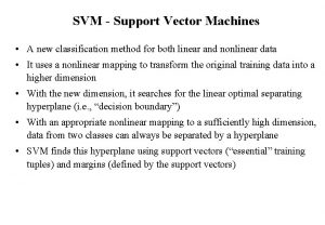 SVM Support Vector Machines A new classification method