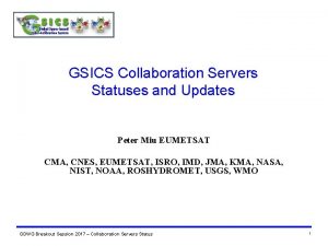 GSICS Collaboration Servers Statuses and Updates Peter Miu