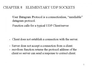 CHAPTER 8 ELEMENTARY UDP SOCKETS User Datagram Protocol