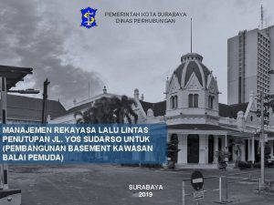 PEMERINTAH KOTA SURABAYA DINAS PERHUBUNGAN MANAJEMEN REKAYASA LALU