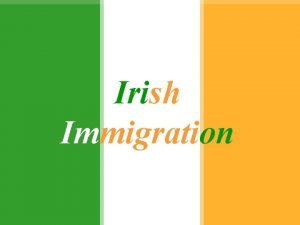 Irish Immigration Summary Causes of Irish Immigration Irish