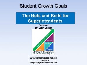 Student Growth Goals The Nuts and Bolts for