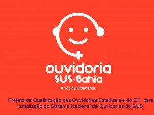 Projeto de Qualificao das Ouvidorias Estaduais e do