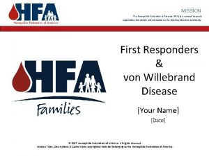 MISSION The Hemophilia Federation of America HFA is