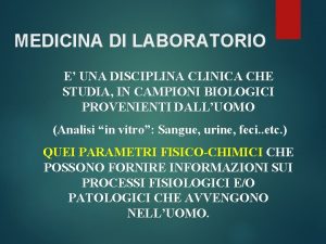 MEDICINA DI LABORATORIO E UNA DISCIPLINA CLINICA CHE