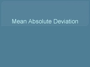 Mean Absolute Deviation Vocabulary Deviation The distance that