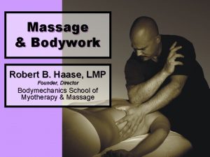 Massage Bodywork Robert B Haase LMP Founder Director