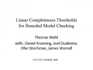 Linear Completeness Thresholds for Bounded Model Checking Thomas