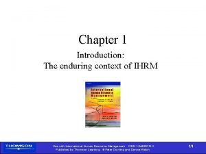 Chapter 1 Introduction The enduring context of IHRM