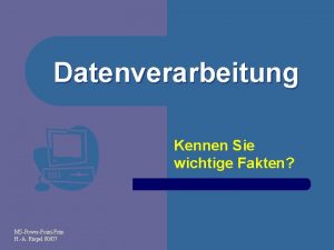 Datenverarbeitung Kennen Sie wichtige Fakten MSPowerPointPrs H A