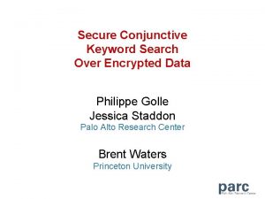 Secure Conjunctive Keyword Search Over Encrypted Data Philippe