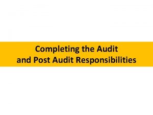 Completing the Audit and Post Audit Responsibilities The