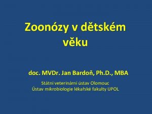 Zoonzy v dtskm vku doc MVDr Jan Bardo