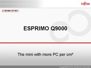 ESPRIMO Q 9000 The mini with more PC