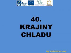 40 KRAJINY CHLADU Mgr KRKOROV Hana 7 TUNDRA