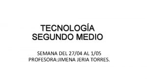 TECNOLOGA SEGUNDO MEDIO SEMANA DEL 2704 AL 105