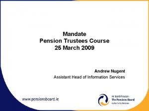 Mandate Pension Trustees Course 25 March 2009 Andrew