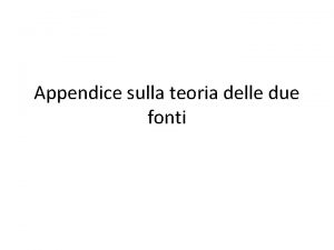 Appendice sulla teoria delle due fonti La questione