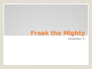 Freak the Mighty Vocabulary 4 1 Swilling V