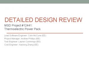 DETAILED DESIGN REVIEW MSD Project 12441 Thermoelectric Power