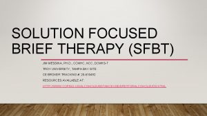 SOLUTION FOCUSED BRIEF THERAPY SFBT JIM MESSINA PH