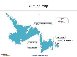 Outline map Legend Happy ValleyGoose Bay Capital Major