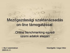 Mezgazdasgi szaktancsads online tmogatssal Online benchmarking egyedi zemi