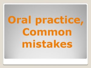 Oral practice Common mistakes v ESTRATEGIAS FLUIDEZ COMUNICATIVAS