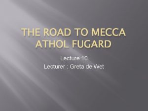 THE ROAD TO MECCA ATHOL FUGARD Lecture 10