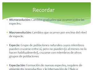 Recordar Microevolucin Cambios graduales que ocurren entre las