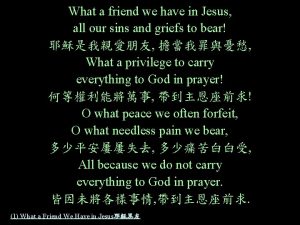 What a friend we have in Jesus all