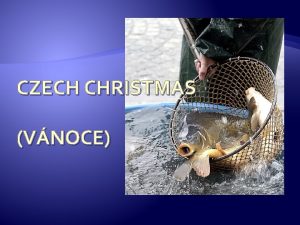 CZECH CHRISTMAS VNOCE Czech Christmas For many December