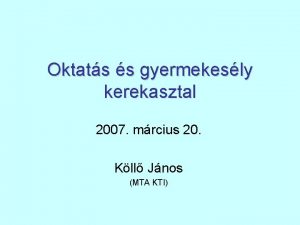 Oktats s gyermekesly kerekasztal 2007 mrcius 20 Kll