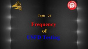 Usfd testing frequency