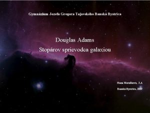 Gymnzium Jozefa Gregora Tajovskho Bansk Bystrica Douglas Adams